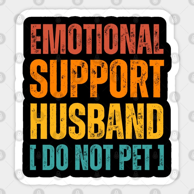 Emotional-Support-Husband-Do-Not-Pet Sticker by Creatifly Graphic Tees
